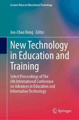 New Technology in Education and Training: Select Proceedings of The 6th International Conference on Advances in  Education and Information Technology