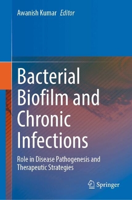 Bacterial Biofilm and Chronic Infections: Role in Disease Pathogenesis and Therapeutic Strategies