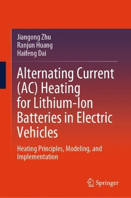 Alternating current (AC) Heating for Lithium-Ion Batteries in Electric  Vehicles: Heating Principles, Modeling, and Implementation