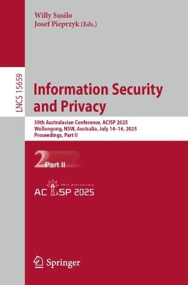 Information Security and Privacy: 30th Australasian Conference, ACISP 2025, Wollongong, NSW, Australia, July  1416, 2025, Proceedings, Part II