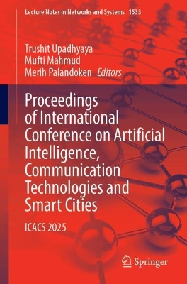 Proceedings of International Conference on Artificial Intelligence,  Communication Technologies and Smart Cities: ICACS 2025