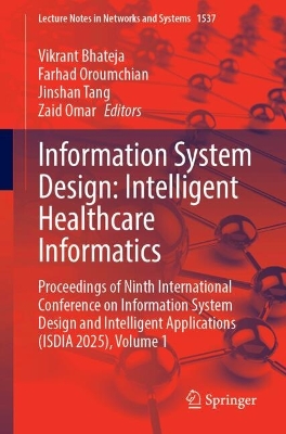 Information System Design: Intelligent Healthcare Informatics: Proceedings of Ninth International Conference on Information System Design  and Intelligent Applications (ISDIA 2025), Volume 1