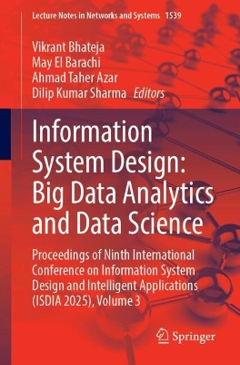Information System Design: Big Data Analytics and Data Science: Proceedings of Ninth International Conference on Information System Design  and Intelligent Applications (ISDIA 2025), Volume 3