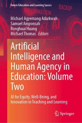 Artificial Intelligence and Human Agency in Education: Volume Two: AI for Equity, Well-Being, and Innovation in Teaching and Learning
