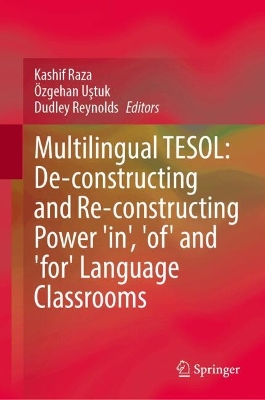 Multilingual TESOL: De-constructing and Re-constructing Power 'in', 'of' and  'for' Language Classrooms