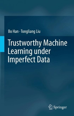 Trustworthy Machine Learning under Imperfect Data