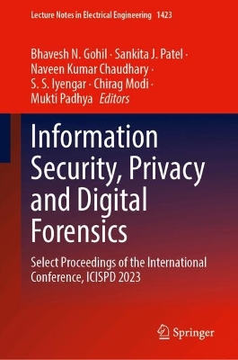 Information Security, Privacy and Digital Forensics: Select Proceedings of the International Conference, ICISPD 2023