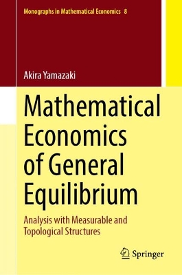 Mathematical Economics of General Equilibrium: Analysis with Measurable and Topological Structures