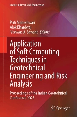 Application of Soft Computing Techniques in Geotechnical Engineering and  Risk Analysis: Proceedings of the Indian Geotechnical Conference 2023