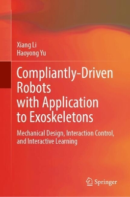 Compliantly-Driven Robots with Application to Exoskeletons: Mechanical Design, Interaction Control, and Interactive Learning