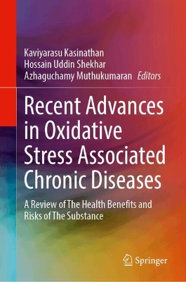 Recent Advances in Oxidative Stress Associated Chronic Diseases Vol 1: A Review of The Health Benefits and Risks of The Substance