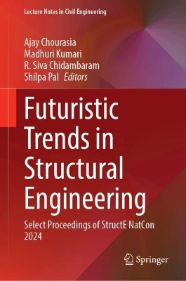 Futuristic Trends in Structural Engineering: Select Proceedings of StructE NatCon 2024