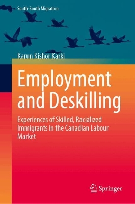 Employment and Deskilling: Experiences of Skilled, Racialized Immigrants in the Canadian Labour Market