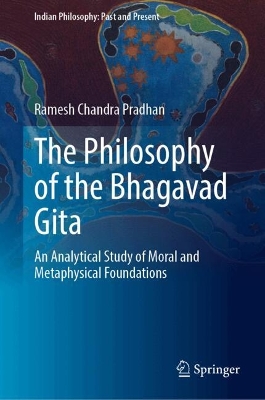 Philosophy of the Bhagavad Gita: An Analytical Study of Moral and Metaphysical Foundations