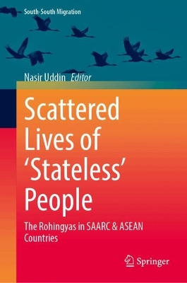 Scattered Lives of  Stateless People: The Rohingyas in SAARC & ASEAN Countries