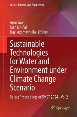 Sustainable Technologies for Water and Environment Under Climate Change  Scenario: Select Proceedings of SMET 2024Vol 2
