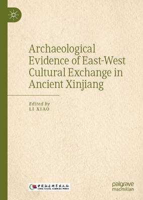 Archaeological Evidence of East-West Cultural Exchange in Ancient Xinjiang
