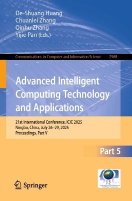 Advanced Intelligent Computing Technology and Applications: 21st International Conference, ICIC 2025, Ningbo, China, July 2629, 2025,  Proceedings, Part V
