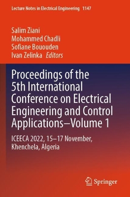 Proceedings of the 5th International Conference on Electrical Engineering  and Control Applications: Iceeca 2022, 15-17 November, Khenchela, Algeria 2024 ed.