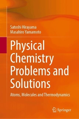 Physical Chemistry Problems and Solutions: Atoms, Molecules and Thermodynamics 2024 ed.