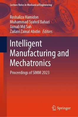 Intelligent Manufacturing and Mechatronics: Proceedings of SIMM 2023