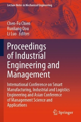 Proceedings of Industrial Engineering and Management: International Conference on Smart Manufacturing, Industrial and Logistics  Engineering and Asian Conference of Management Science and Applications