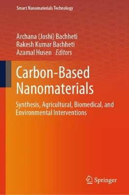 Carbon-Based Nanomaterials: Synthesis, Agricultural, Biomedical, and Environmental Interventions 2024 ed.