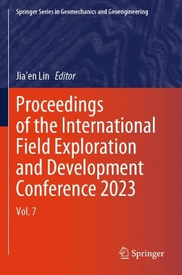 Proceedings of the International Field Exploration and Development  Conference 2023: Vol. 7
