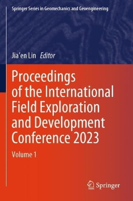 Proceedings of the International Field Exploration and Development  Conference 2023: Volume 1