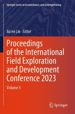 Proceedings of the International Field Exploration and Development  Conference 2023: Volume 5
