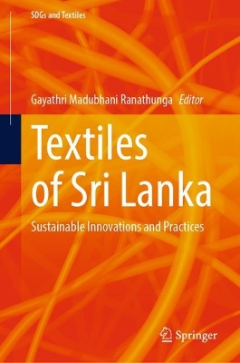 Textiles of Sri Lanka: Sustainable Innovations and Practices 2024 ed.