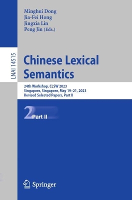 Chinese Lexical Semantics: 24th Workshop, CLSW 2023, Singapore, Singapore, May 1921, 2023, Revised  Selected Papers, Part II 2024 ed.