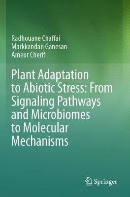 Plant Adaptation to Abiotic Stress: From Signaling Pathways and Microbiomes  to Molecular Mechanisms