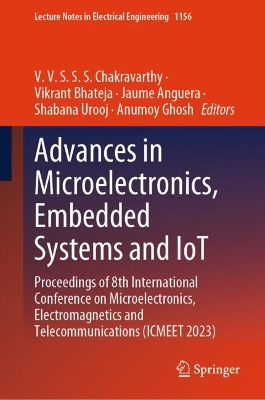 Advances in Microelectronics, Embedded Systems and IoT: Proceedings of 8th International Conference on Microelectronics, Electromagnetics and Telecommunications (ICMEET 2023)