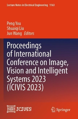 Proceedings of International Conference on Image, Vision and Intelligent  Systems 2023 (ICIVIS 2023)