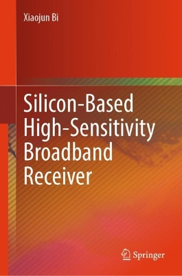 Silicon-Based High-Sensitivity Broadband Receiver 2024 ed.