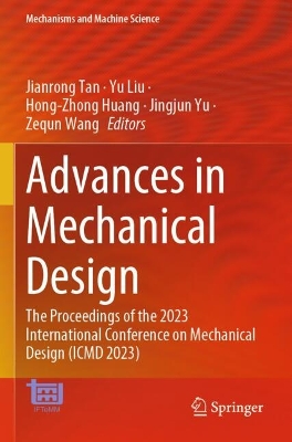 Advances in Mechanical Design: The Proceedings of the 2023 International Conference on Mechanical Design  (ICMD 2023)