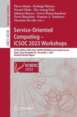 Service-Oriented Computing  ICSOC 2023 Workshops: AI-PA, ASOCA, SAPD, SQS, SSCOPE, WESOACS and Satellite Events, Rome, Italy,  November 28-December 1, 2023, Revised Selected Papers 2024 ed.