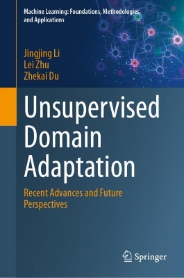 Unsupervised Domain Adaptation: Recent Advances and Future Perspectives 2024 ed.