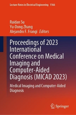 Proceedings of 2023 International Conference on Medical Imaging and  Computer-Aided Diagnosis (MICAD 2023): Medical Imaging and Computer-Aided Diagnosis 2024 ed.