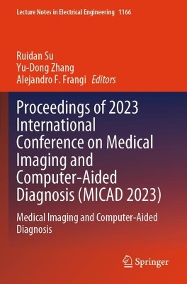 Proceedings of 2023 International Conference on Medical Imaging and  Computer-Aided Diagnosis (MICAD 2023): Medical Imaging and Computer-Aided Diagnosis