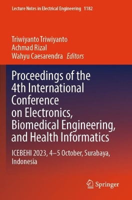 Proceedings of the 4th International Conference on Electronics, Biomedical  Engineering, and Health Informatics: ICEBEHI 2023, 45 October, Surabaya, Indonesia