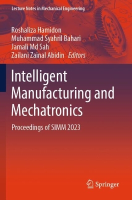 Intelligent Manufacturing & Mechatronics: Proceedings of SIMM 2023 1st ed. 2024