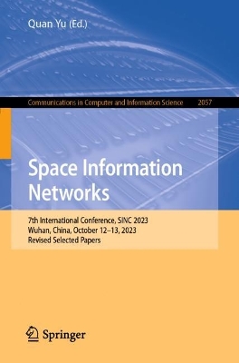 Space Information Networks: 7th International Conference, SINC 2023, Wuhan, China, October 1213, 2023,  Revised Selected Papers 2024 ed.