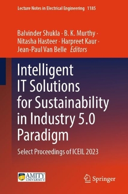 Intelligent IT Solutions for Sustainability in Industry 5.0 Paradigm: Select Proceedings of ICEIL 2023 2024 ed.