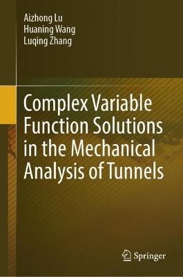 Complex Variable Function Solutions in the Mechanical Analysis of Tunnels 2024 ed.