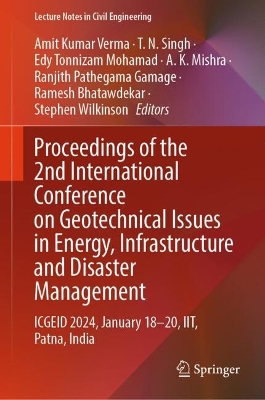 Proceedings of the 2nd International Conference on Geotechnical Issues in Energy, Infrastructure and Disaster Management: ICGEID 2024, January 18-20, IIT, Patna, India