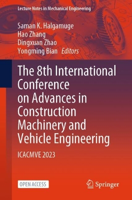 8th International Conference on Advances in Construction Machinery and  Vehicle Engineering: ICACMVE 2023 2024 ed.