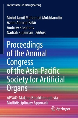 Proceedings of the Annual Congress of the Asia-Pacific Society for  Artificial Organs: APSAO: Making breakthrough via multidisciplinary approach 1st ed. 2024