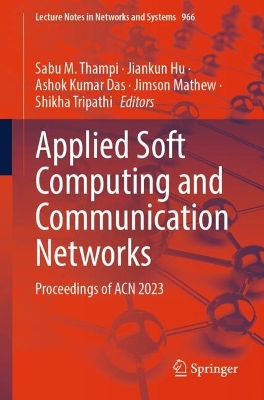 Applied Soft Computing and Communication Networks: Proceedings of ACN 2023 2024 ed.